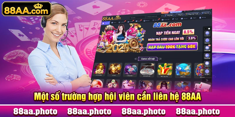 Một số trường hợp hội viên cần liên hệ 88AA