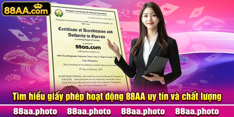 Tìm hiểu giấy phép hoạt động 88AA uy tín và chất lượng